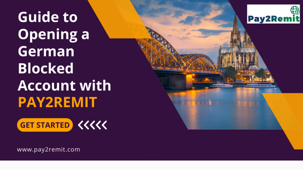 Guide to Opening a German Blocked Account with Pay2Remit