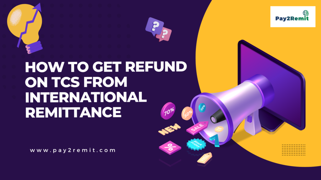 How To Get Refund On TCS From International Remittance
