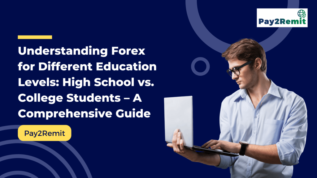 Understanding Forex for Different Education Levels: High School vs. College Students – A Comprehensive Guide