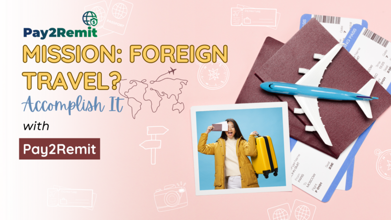 🎯 Mission: Foreign Travel? Accomplish It with Pay2Remit 3 Mission: Foreign Travel? Accomplish It with Pay2Remit